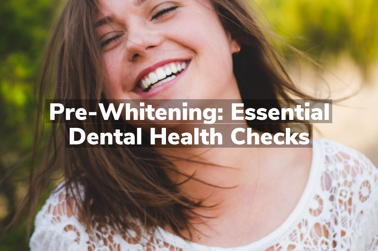 Pre-Whitening: Essential Dental Health Checks